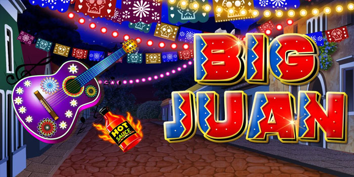 Strategi di Slot Big Juan Yang Mengubah Nasib Anda