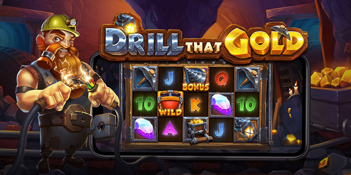 Cara Menang Besar Jackpot di Slot Drill that Gold