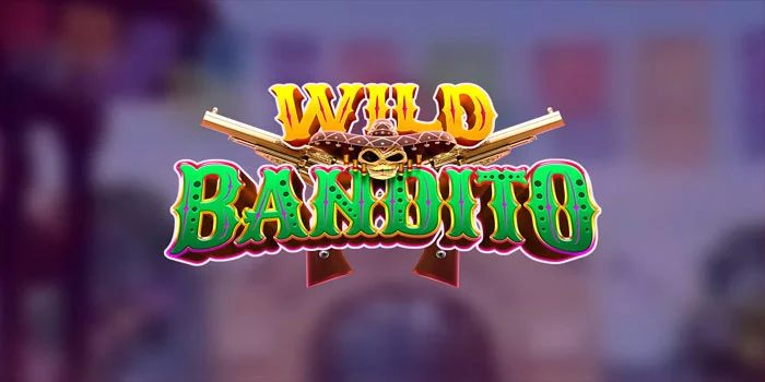 Tips Dapat Cuan Main Slot Wild Bandito Cuma Modal 10K