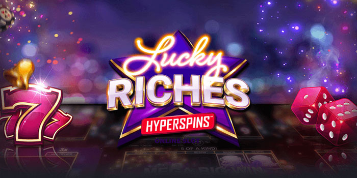 Rahasia Menang Jackpot di Slot Lucky Riches Hyperspins Rahasia Menang Jackpot di Slot Lucky Riches Hyperspins