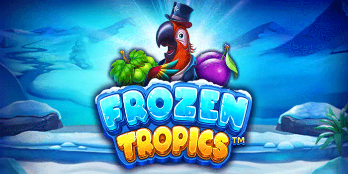 Tips Efektif Menang Besar Slot Frozen Tropics Secara Instan