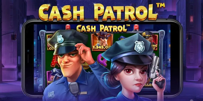 Trik Mudah Menang Besar Di Slot Cash Patrol Trik Mudah Menang Besar Di Slot Cash Patrol