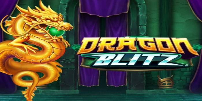 Teknik Mudah Menggandakan Peluang Maxwin di Slot Dragon Blitz
