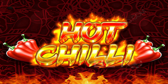 Petualangan Slot Hot Chilli Dengan Hadiah Mega Menanti